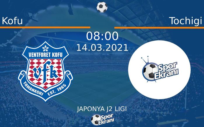 14 Mart 2021 Kofu vs Tochigi maçı Hangi Kanalda Saat Kaçta Yayınlanacak?