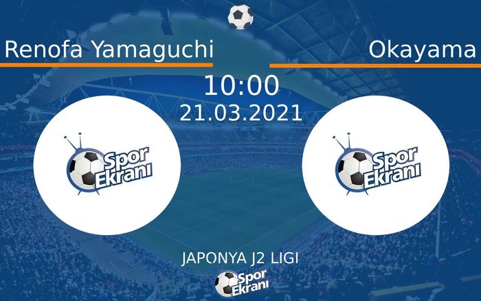 21 Mart 2021 Renofa Yamaguchi vs Okayama maçı Hangi Kanalda Saat Kaçta Yayınlanacak? 21 Mart 2021 Renofa Yamaguchi vs Okayama maçı Hangi Kanalda Saat Kaçta Yayınlanacak?