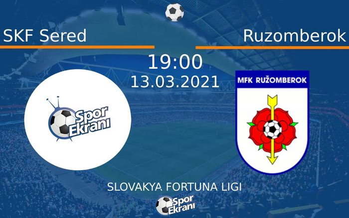 13 Mart 2021 SKF Sered vs Ruzomberok maçı Hangi Kanalda Saat Kaçta Yayınlanacak?