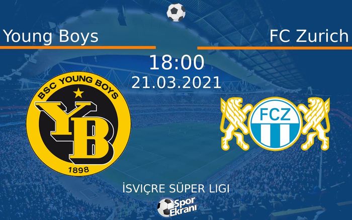 21 Mart 2021 Young Boys vs FC Zurich maçı Hangi Kanalda Saat Kaçta Yayınlanacak?