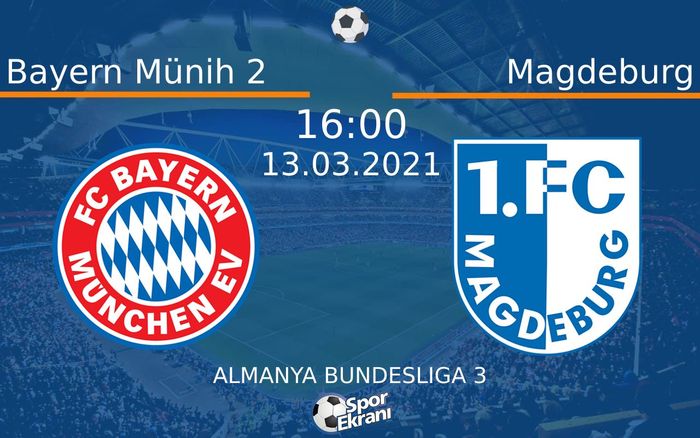 13 Mart 2021 Bayern Münih 2 vs Magdeburg maçı Hangi Kanalda Saat Kaçta Yayınlanacak? 13 Mart 2021 Bayern Münih 2 vs Magdeburg maçı Hangi Kanalda Saat Kaçta Yayınlanacak?