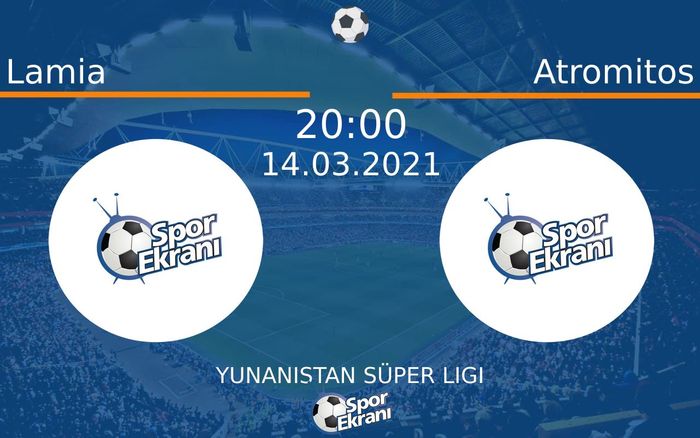 14 Mart 2021 Lamia vs Atromitos maçı Hangi Kanalda Saat Kaçta Yayınlanacak?