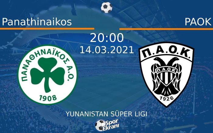 14 Mart 2021 Panathinaikos vs PAOK maçı Hangi Kanalda Saat Kaçta Yayınlanacak?