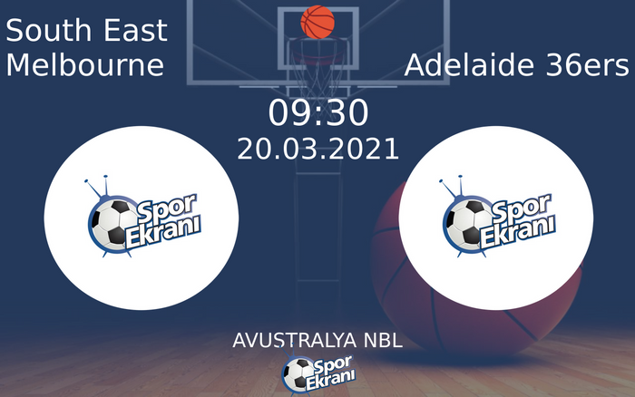 20 Mart 2021 South East Melbourne vs Adelaide 36ers maçı Hangi Kanalda Saat Kaçta Yayınlanacak?