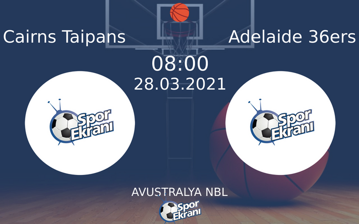 28 Mart 2021 Cairns Taipans vs Adelaide 36ers maçı Hangi Kanalda Saat Kaçta Yayınlanacak? 28 Mart 2021 Cairns Taipans vs Adelaide 36ers maçı Hangi Kanalda Saat Kaçta Yayınlanacak?