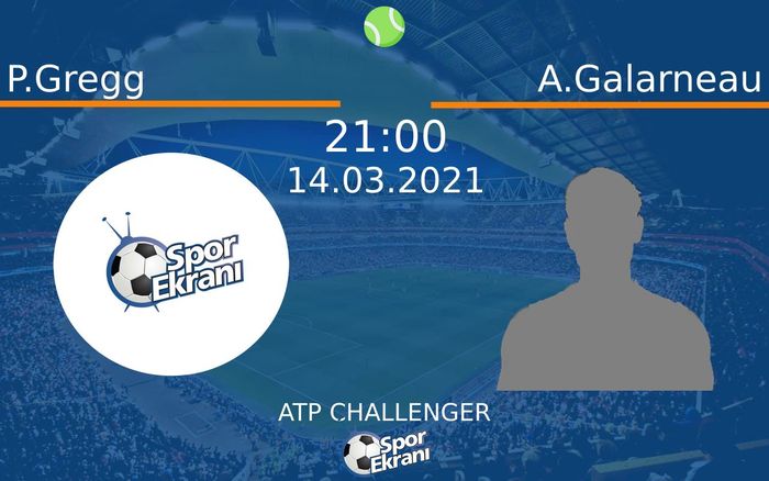 14 Mart 2021 P.Gregg vs A.Galarneau maçı Hangi Kanalda Saat Kaçta Yayınlanacak?