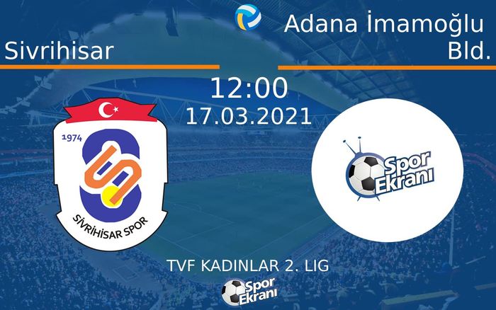 17 Mart 2021 Sivrihisar vs Adana İmamoğlu Bld. maçı Hangi Kanalda Saat Kaçta Yayınlanacak?