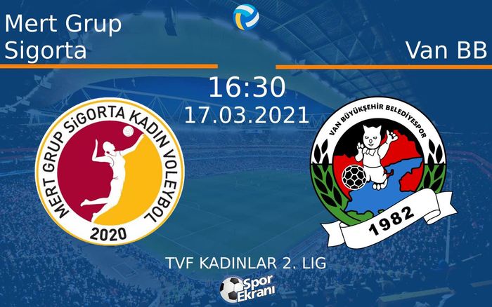 17 Mart 2021 Mert Grup Sigorta vs Van BB maçı Hangi Kanalda Saat Kaçta Yayınlanacak?