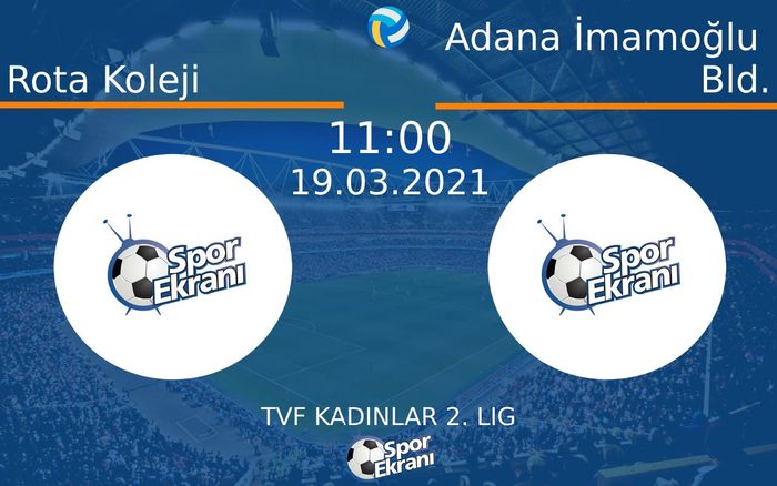 19 Mart 2021 Rota Koleji vs Adana İmamoğlu Bld. maçı Hangi Kanalda Saat Kaçta Yayınlanacak? 19 Mart 2021 Rota Koleji vs Adana İmamoğlu Bld. maçı Hangi Kanalda Saat Kaçta Yayınlanacak?