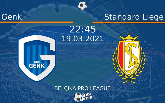 19 Mart 2021 Genk vs Standard Liege maçı Hangi Kanalda Saat Kaçta Yayınlanacak?