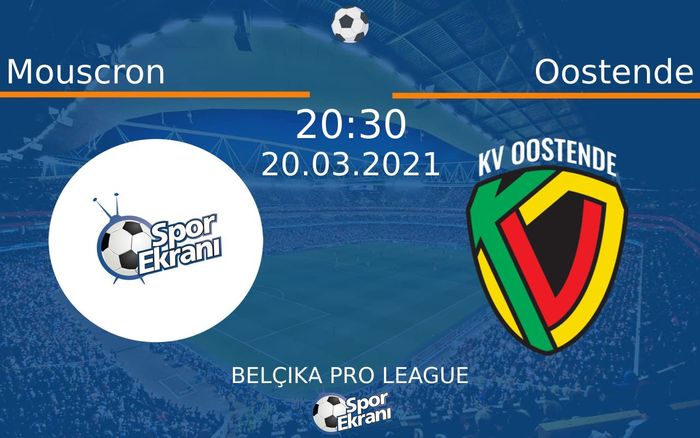 20 Mart 2021 Mouscron vs Oostende maçı Hangi Kanalda Saat Kaçta Yayınlanacak?