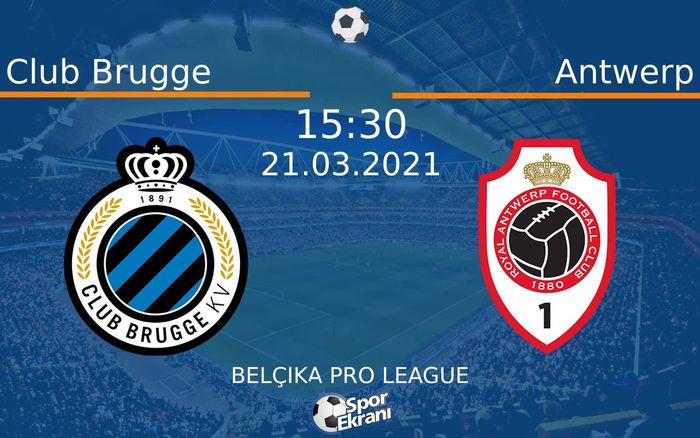 21 Mart 2021 Club Brugge vs Antwerp maçı Hangi Kanalda Saat Kaçta Yayınlanacak?