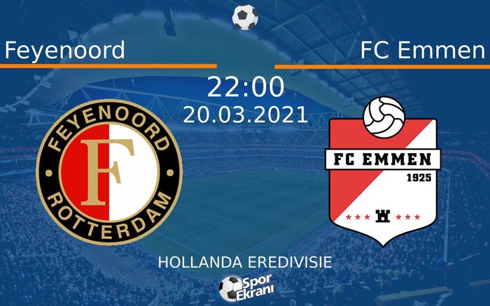 20 Mart 2021 Feyenoord vs FC Emmen maçı Hangi Kanalda Saat Kaçta Yayınlanacak?