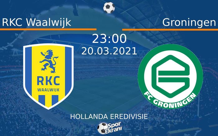 20 Mart 2021 RKC Waalwijk vs Groningen maçı Hangi Kanalda Saat Kaçta Yayınlanacak?