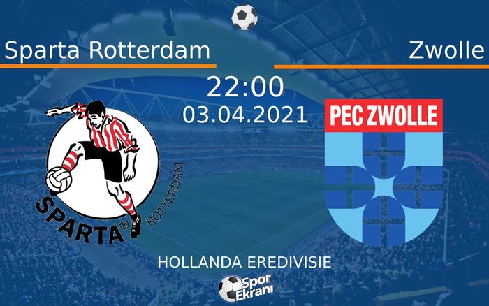 03 Nisan 2021 Sparta Rotterdam vs Zwolle maçı Hangi Kanalda Saat Kaçta Yayınlanacak?