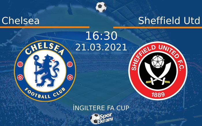 21 Mart 2021 Chelsea vs Sheffield Utd maçı Hangi Kanalda Saat Kaçta Yayınlanacak?