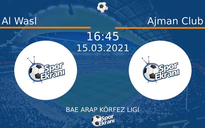 15 Mart 2021 Al Wasl vs Ajman Club maçı Hangi Kanalda Saat Kaçta Yayınlanacak?