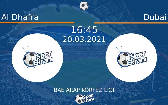 20 Mart 2021 Al Dhafra vs Dubai maçı Hangi Kanalda Saat Kaçta Yayınlanacak?