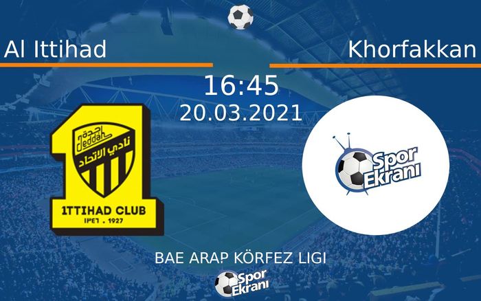 20 Mart 2021 Al Ittihad vs Khorfakkan maçı Hangi Kanalda Saat Kaçta Yayınlanacak?