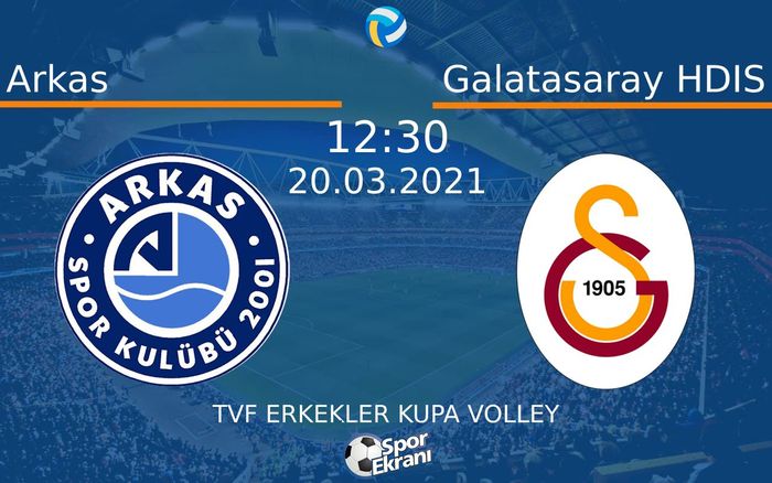 20 Mart 2021 Arkas vs Galatasaray HDIS maçı Hangi Kanalda Saat Kaçta Yayınlanacak?