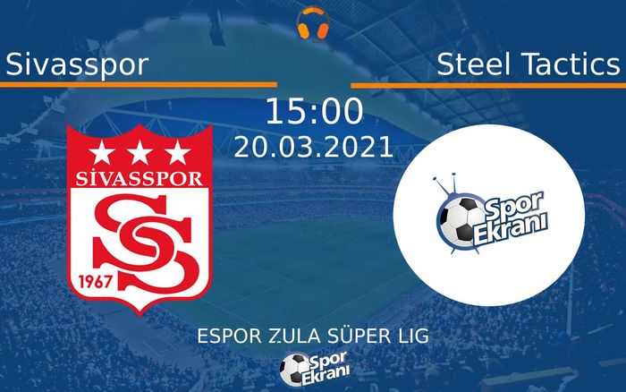 20 Mart 2021 Sivasspor vs Steel Tactics maçı Hangi Kanalda Saat Kaçta Yayınlanacak? 20 Mart 2021 Sivasspor vs Steel Tactics maçı Hangi Kanalda Saat Kaçta Yayınlanacak?
