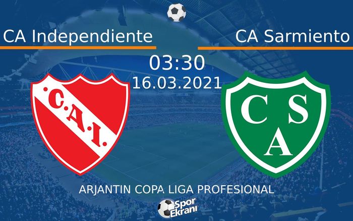 16 Mart 2021 CA Independiente vs CA Sarmiento maçı Hangi Kanalda Saat Kaçta Yayınlanacak?