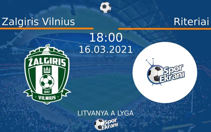 16 Mart 2021 Zalgiris Vilnius vs Riteriai maçı Hangi Kanalda Saat Kaçta Yayınlanacak?