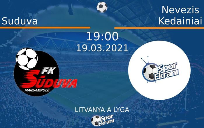 19 Mart 2021 Suduva vs Nevezis Kedainiai maçı Hangi Kanalda Saat Kaçta Yayınlanacak? 19 Mart 2021 Suduva vs Nevezis Kedainiai maçı Hangi Kanalda Saat Kaçta Yayınlanacak?