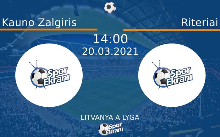 20 Mart 2021 Kauno Zalgiris vs Riteriai maçı Hangi Kanalda Saat Kaçta Yayınlanacak?