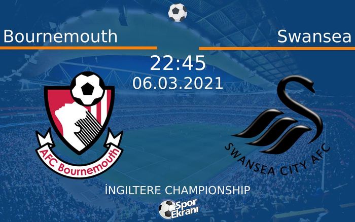 06 Mart 2021 Bournemouth vs Swansea maçı Hangi Kanalda Saat Kaçta Yayınlanacak? 06 Mart 2021 Bournemouth vs Swansea maçı Hangi Kanalda Saat Kaçta Yayınlanacak?