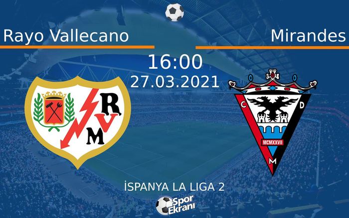 27 Mart 2021 Rayo Vallecano vs Mirandes maçı Hangi Kanalda Saat Kaçta Yayınlanacak? 27 Mart 2021 Rayo Vallecano vs Mirandes maçı Hangi Kanalda Saat Kaçta Yayınlanacak?