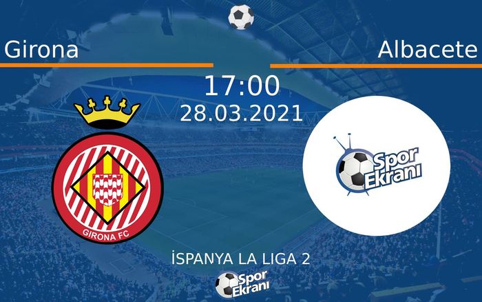 28 Mart 2021 Girona vs Albacete maçı Hangi Kanalda Saat Kaçta Yayınlanacak? 28 Mart 2021 Girona vs Albacete maçı Hangi Kanalda Saat Kaçta Yayınlanacak?