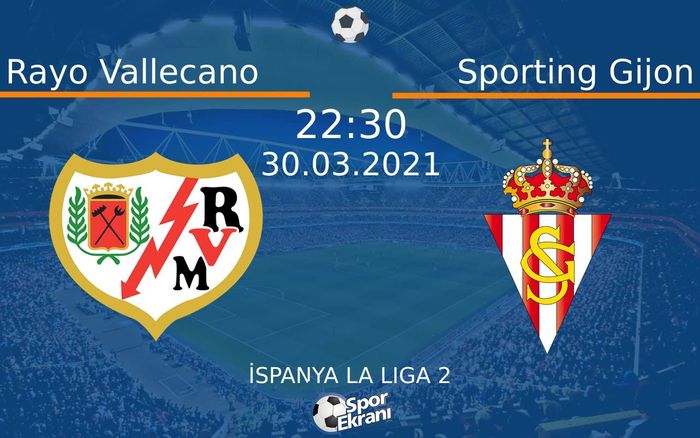 30 Mart 2021 Rayo Vallecano vs Sporting Gijon maçı Hangi Kanalda Saat Kaçta Yayınlanacak? 30 Mart 2021 Rayo Vallecano vs Sporting Gijon maçı Hangi Kanalda Saat Kaçta Yayınlanacak?