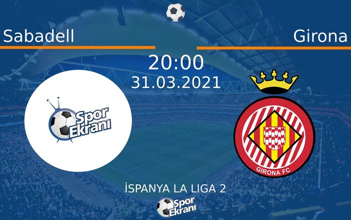 31 Mart 2021 Sabadell vs Girona maçı Hangi Kanalda Saat Kaçta Yayınlanacak? 31 Mart 2021 Sabadell vs Girona maçı Hangi Kanalda Saat Kaçta Yayınlanacak?