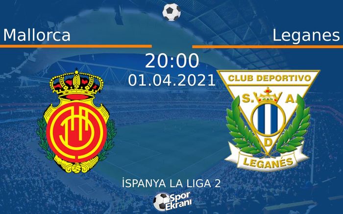 01 Nisan 2021 Mallorca vs Leganes maçı Hangi Kanalda Saat Kaçta Yayınlanacak? 01 Nisan 2021 Mallorca vs Leganes maçı Hangi Kanalda Saat Kaçta Yayınlanacak?