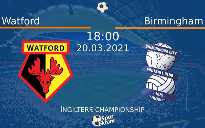 20 Mart 2021 Watford vs Birmingham maçı Hangi Kanalda Saat Kaçta Yayınlanacak? 20 Mart 2021 Watford vs Birmingham maçı Hangi Kanalda Saat Kaçta Yayınlanacak?