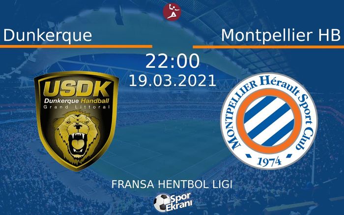 19 Mart 2021 Dunkerque vs Montpellier HB maçı Hangi Kanalda Saat Kaçta Yayınlanacak?