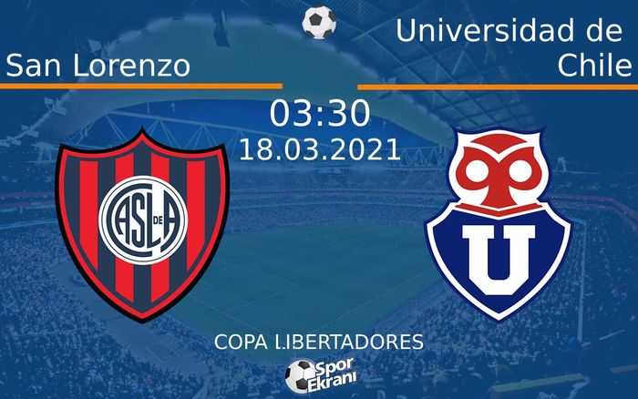 18 Mart 2021 San Lorenzo vs Universidad de Chile maçı Hangi Kanalda Saat Kaçta Yayınlanacak?