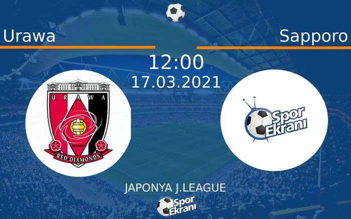 17 Mart 2021 Urawa vs Sapporo maçı Hangi Kanalda Saat Kaçta Yayınlanacak? 17 Mart 2021 Urawa vs Sapporo maçı Hangi Kanalda Saat Kaçta Yayınlanacak?