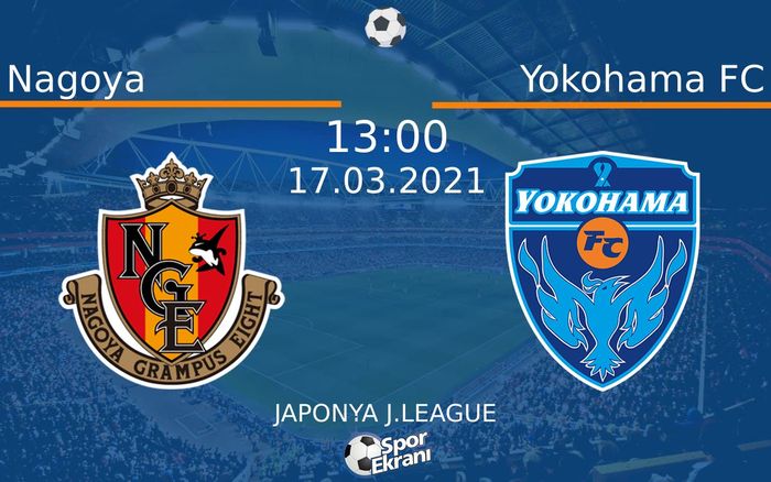 17 Mart 2021 Nagoya vs Yokohama FC maçı Hangi Kanalda Saat Kaçta Yayınlanacak?