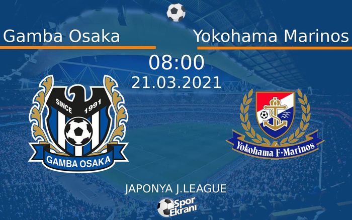 21 Mart 2021 Gamba Osaka vs Yokohama Marinos maçı Hangi Kanalda Saat Kaçta Yayınlanacak?