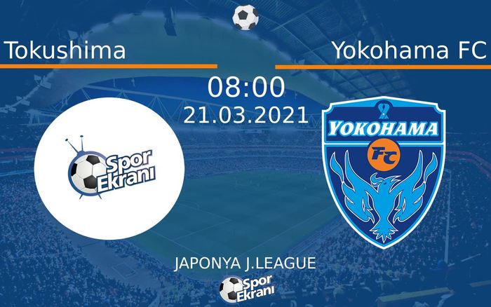 21 Mart 2021 Tokushima vs Yokohama FC maçı Hangi Kanalda Saat Kaçta Yayınlanacak?