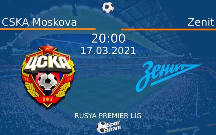 17 Mart 2021 CSKA Moskova vs Zenit maçı Hangi Kanalda Saat Kaçta Yayınlanacak? 17 Mart 2021 CSKA Moskova vs Zenit maçı Hangi Kanalda Saat Kaçta Yayınlanacak?