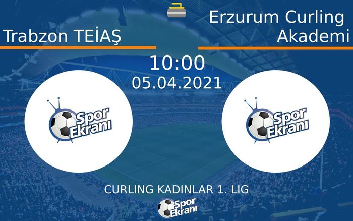 05 Nisan 2021 Trabzon TEİAŞ vs Erzurum Curling Akademi maçı Hangi Kanalda Saat Kaçta Yayınlanacak?