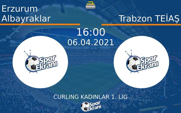 06 Nisan 2021 Erzurum Albayraklar vs Trabzon TEİAŞ maçı Hangi Kanalda Saat Kaçta Yayınlanacak?