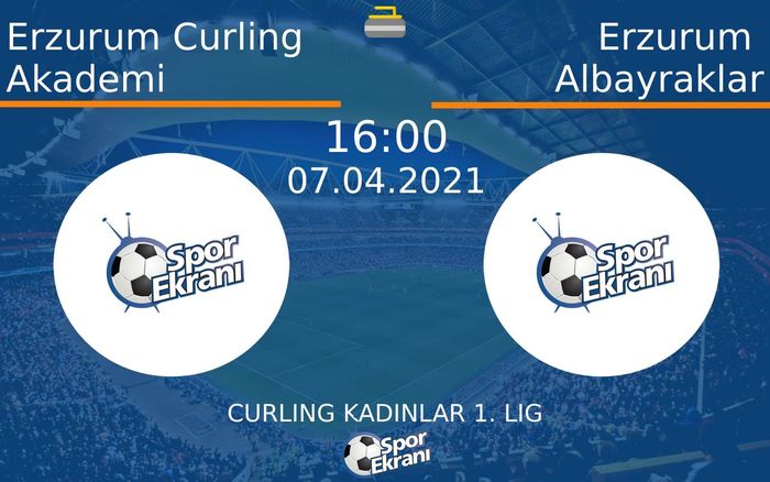 07 Nisan 2021 Erzurum Curling Akademi vs Erzurum Albayraklar maçı Hangi Kanalda Saat Kaçta Yayınlanacak? 07 Nisan 2021 Erzurum Curling Akademi vs Erzurum Albayraklar maçı Hangi Kanalda Saat Kaçta Yayınlanacak?