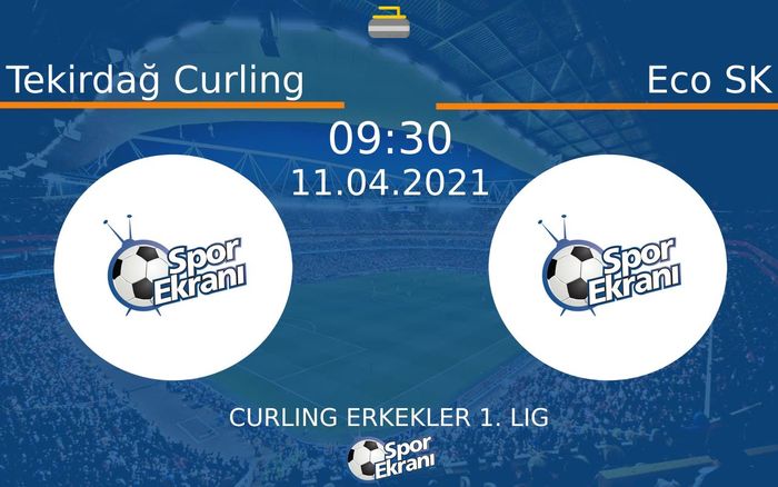 11 Nisan 2021 Tekirdağ Curling vs Eco SK maçı Hangi Kanalda Saat Kaçta Yayınlanacak? 11 Nisan 2021 Tekirdağ Curling vs Eco SK maçı Hangi Kanalda Saat Kaçta Yayınlanacak?
