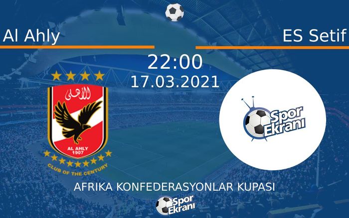 17 Mart 2021 Al Ahly vs ES Setif maçı Hangi Kanalda Saat Kaçta Yayınlanacak? 17 Mart 2021 Al Ahly vs ES Setif maçı Hangi Kanalda Saat Kaçta Yayınlanacak?