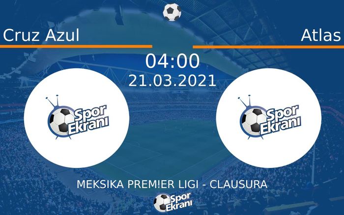 21 Mart 2021 Cruz Azul vs Atlas maçı Hangi Kanalda Saat Kaçta Yayınlanacak?