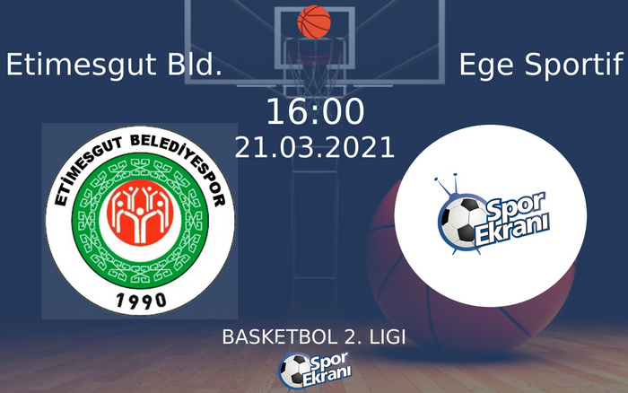 21 Mart 2021 Etimesgut Bld. vs Ege Sportif maçı Hangi Kanalda Saat Kaçta Yayınlanacak? 21 Mart 2021 Etimesgut Bld. vs Ege Sportif maçı Hangi Kanalda Saat Kaçta Yayınlanacak?